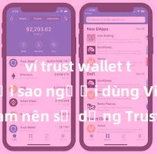 ví trust wallet tải về Tại sao người dùng Việt Nam nên sử dụng Trust Wallet? Lợi ích và rủi ro